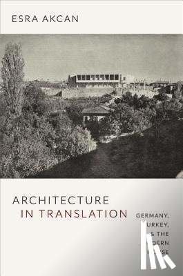 Akcan, Esra - Architecture in Translation