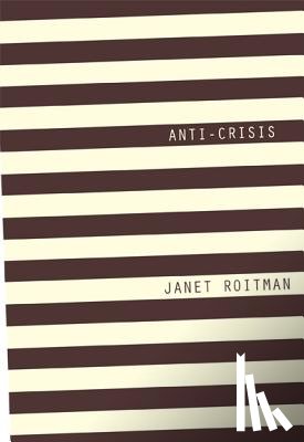Roitman, Janet - Anti-Crisis
