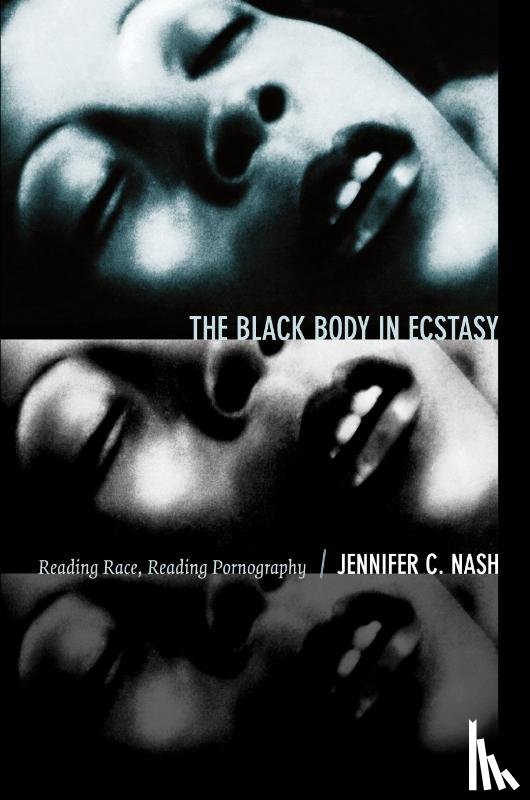 Nash, Jennifer C. - The Black Body in Ecstasy