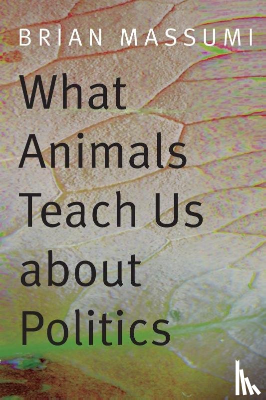 Massumi, Brian - What Animals Teach Us About Politics