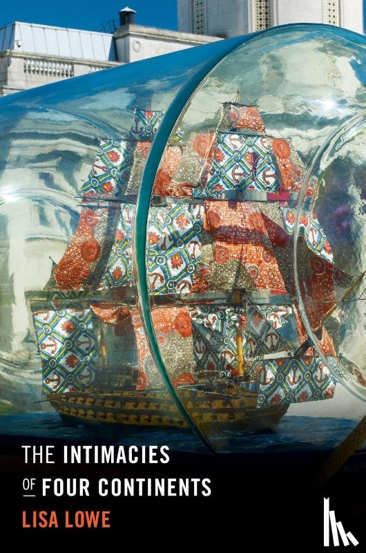 Lowe, Lisa - The Intimacies of Four Continents