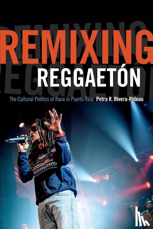 Rivera-Rideau, Petra R. - Remixing Reggaeton