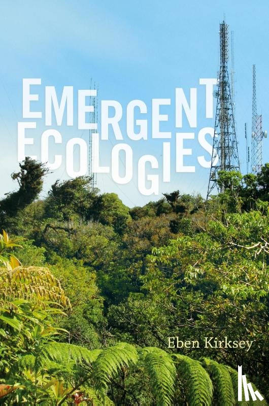 Kirksey, Eben - Emergent Ecologies