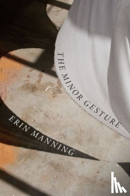 Manning, Erin - The Minor Gesture