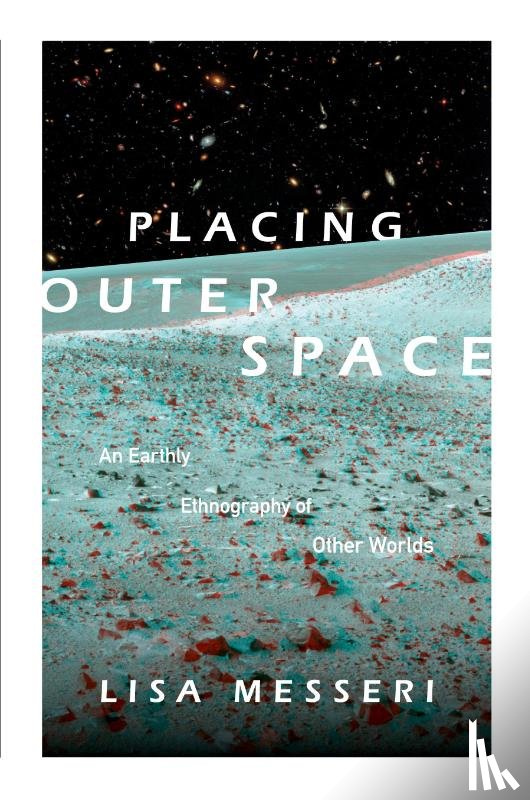 Messeri, Lisa - Placing Outer Space