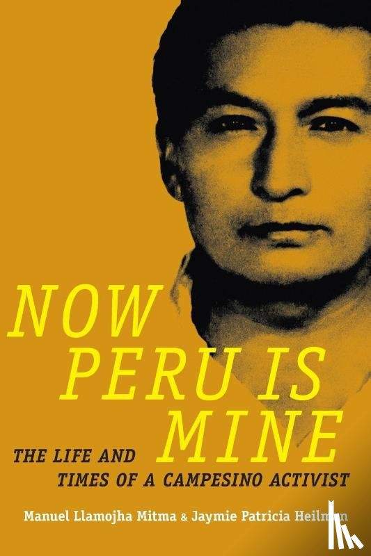 Llamojha Mitma, Manuel, Heilman, Jaymie Patricia - Now Peru Is Mine