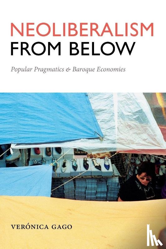 Gago, Veronica - Neoliberalism from Below