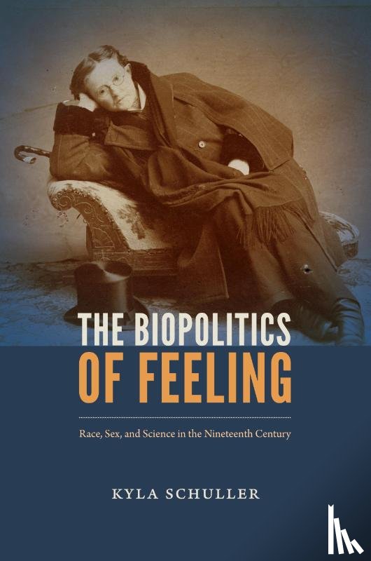 Schuller, Kyla - The Biopolitics of Feeling