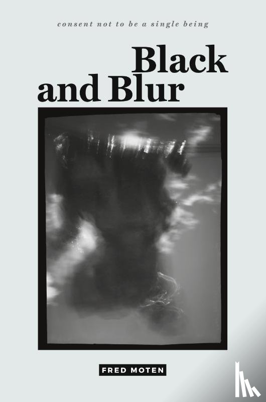 Moten, Fred - Black and Blur
