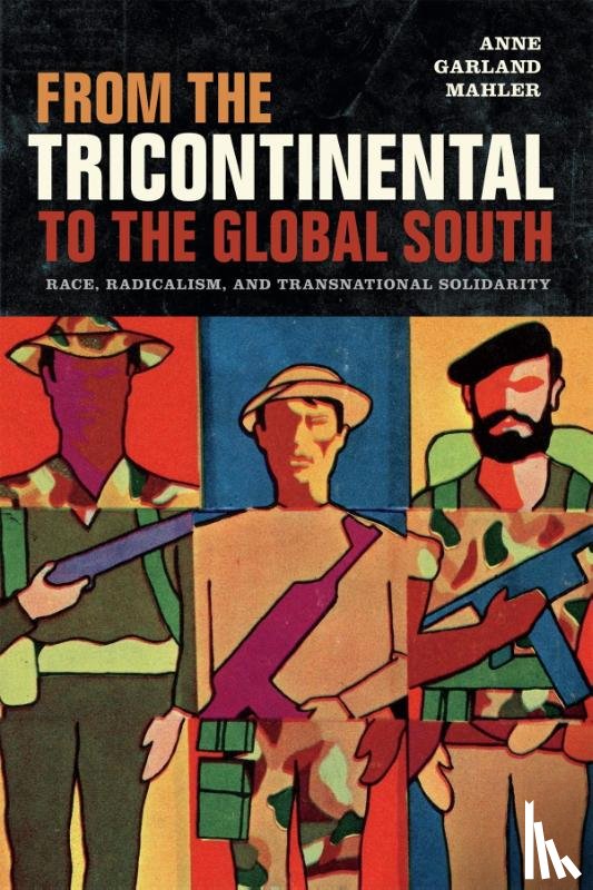 Mahler, Anne Garland - From the Tricontinental to the Global South