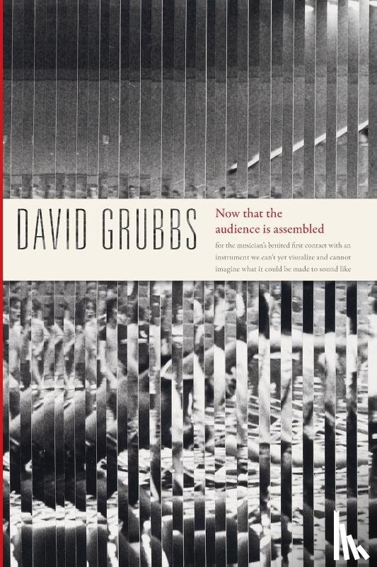 Grubbs, David - Now That the Audience Is Assembled