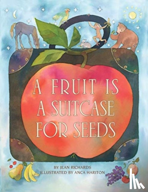 Richards, Jean - A Fruit Is a Suitcase for Seeds