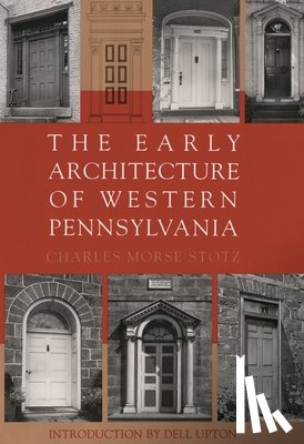Stotz, Charles Morse - The Early Architecture Of Western Pennsylvania