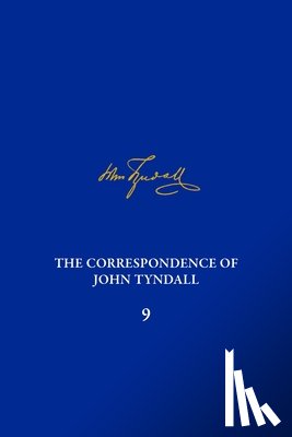 Iwan Rhys Morus, Geoffrey Belknap, James C. Ungureanu - Correspondence of John Tyndall, Volume 9, The