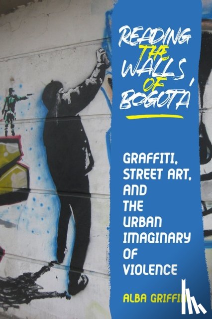 Griffin, Alba - Reading the Walls of Bogota
