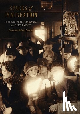 Boland Erkkila, Catherine - Spaces of Immigration