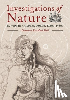 Bertoloni Meli, Domenico - Investigations of Nature: Europe in a Global World, 1450s-1780s