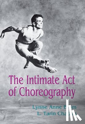 Blom, Lynne Anne, Chaplin, L. Tarin - The Intimate Act Of Choreography