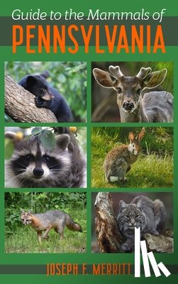 Merritt, Joseph - Guide to the Mammals of Pennsylvania