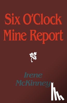 McKinney, Irene - Six O'Clock Mine Report