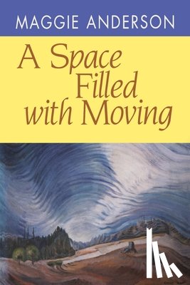 Anderson, Maggie - Space Filled with Moving, A