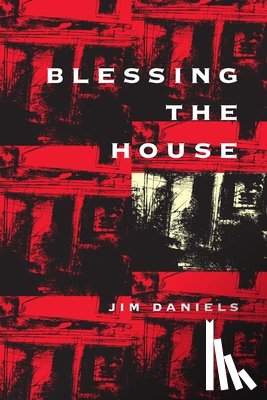 Daniels, Jim - Blessing the House
