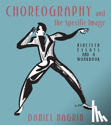 Nagrin, Daniel - Choreography And The Specific Image