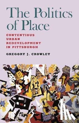 Crowley, Gregory J. - Politics of Place, The