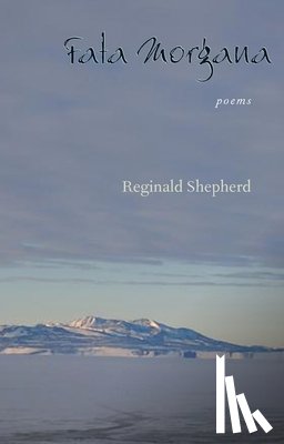 Shepherd, Reginald - Fata Morgana