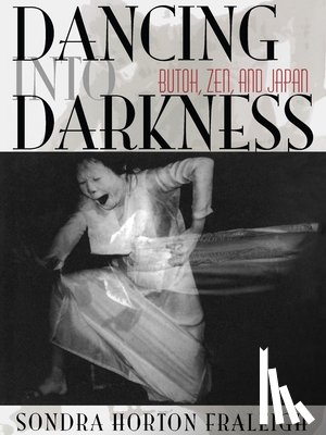Fraleigh, Sondra Horton - Dancing Into Darkness