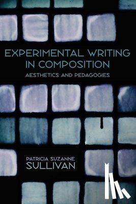 Sullivan, Patricia Suzanne - Experimental Writing in Composition