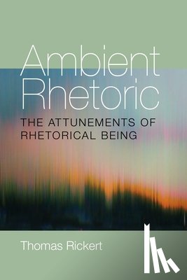 Rickert, Thomas - Ambient Rhetoric