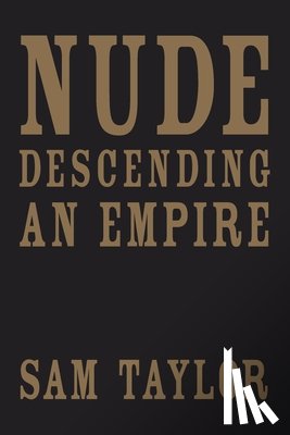 Taylor, Sam - Nude Descending an Empire