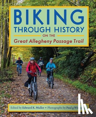 - Biking through History on the Great Allegheny Passage Trail