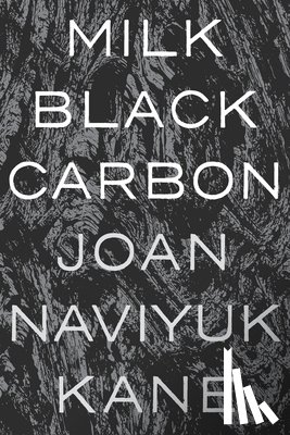 Kane, Joan Naviyuk - Milk Black Carbon