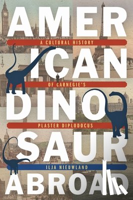 Nieuwland, Ilja - American Dinosaur Abroad