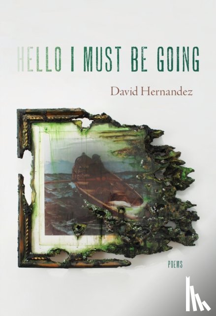 Hernandez, David - Hello I Must Be Going