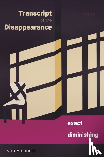 Emanuel, Lynn - Transcript of the Disappearance, Exact and Diminishing