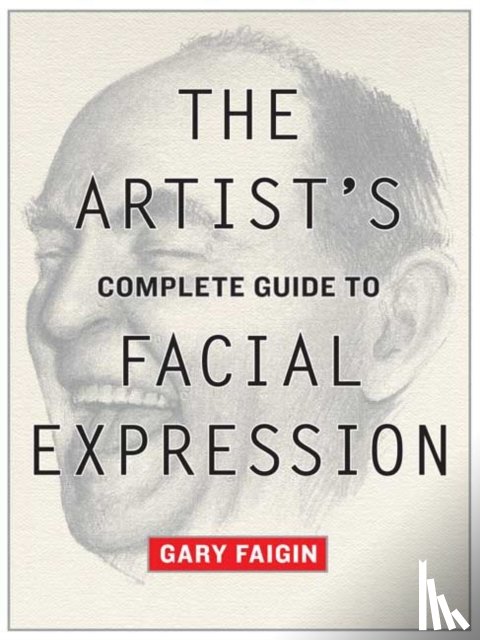 Faigin, G - Artist's Complete Guide to Facial Expression, The