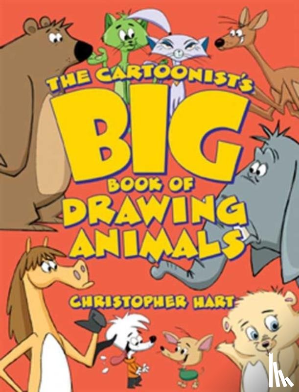 Hart, C - Cartoonist's Big Book of Drawing Animals, The