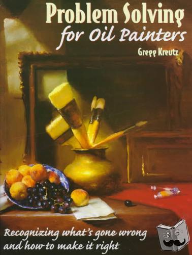 Kreutz, G - Problem Solving for Oil Painters
