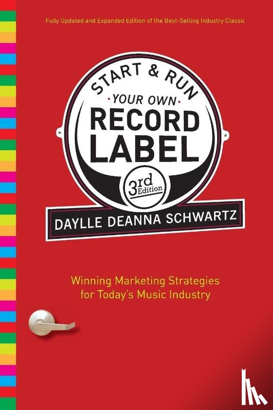 Schwartz, Daylle Deanna - Start and Run Your Own Record Label, Third Edition