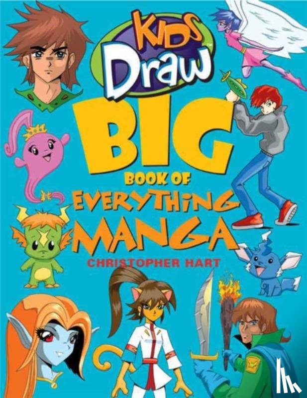 Hart, C - Kids Draw Big Book of Everything Manga