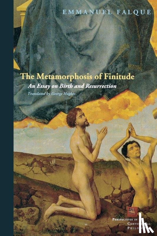 Falque, Emmanuel - The Metamorphosis of Finitude