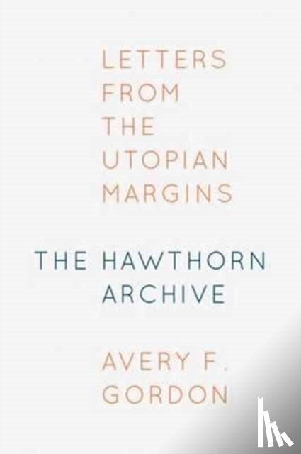Gordon, Avery F. - The Hawthorn Archive