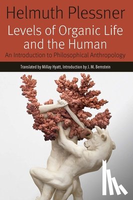 Plessner, Helmuth - Levels of Organic Life and the Human