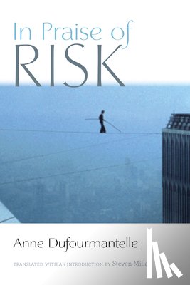 Dufourmantelle, Anne - In Praise of Risk