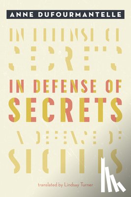 Dufourmantelle, Anne - In Defense of Secrets