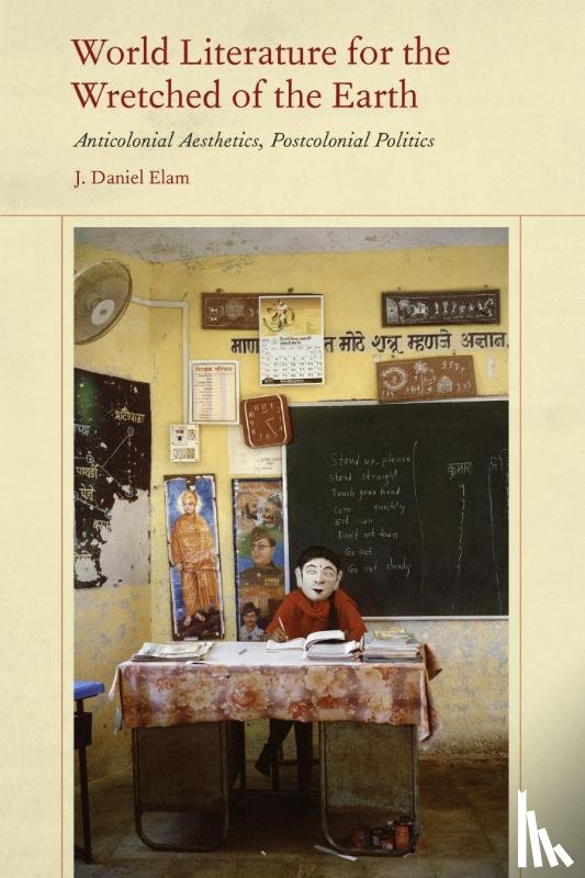 Elam, J. Daniel - World Literature for the Wretched of the Earth