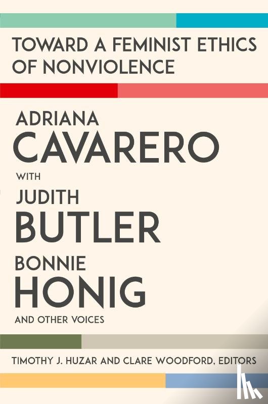 Cavarero, Adriana, Butler, Judith, Honig, Bonnie - Toward a Feminist Ethics of Nonviolence